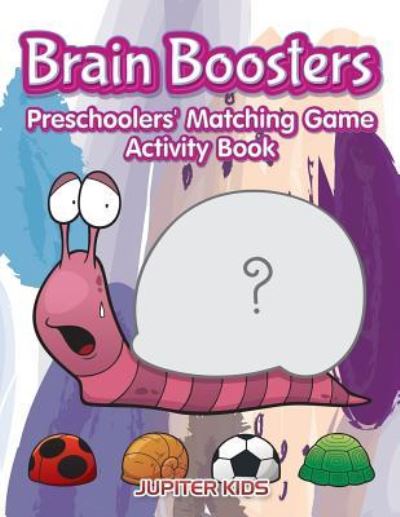 Cover for Jupiter Kids · Brain Boosters: Preschoolers' Matching Game Activity Book (Paperback Book) (2016)