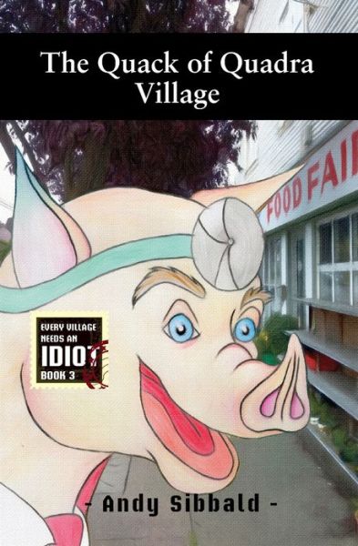 The Quack of Quadra Village - Andy Sibbald - Libros - Independently Published - 9781686386107 - 14 de agosto de 2019