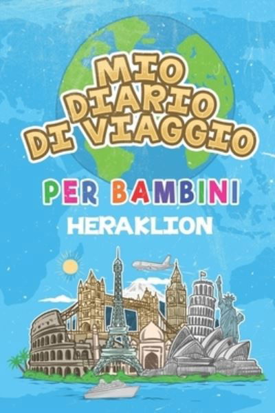 Cover for Heraklion Pubblicazione · Mio Diario Di Viaggio Per Bambini Heraklion (Paperback Book) (2019)