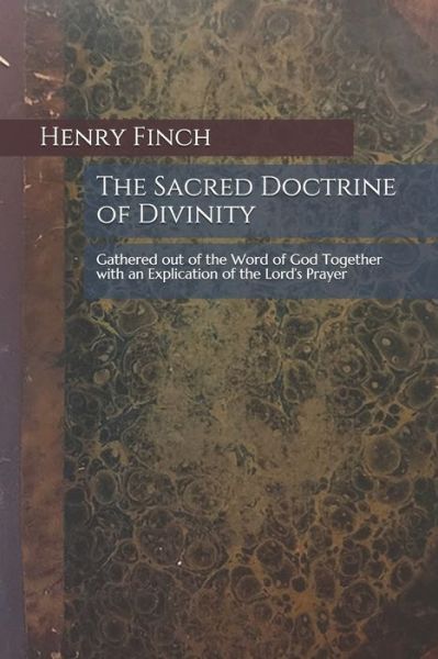 Cover for Henry Finch · The Sacred Doctrine of Divinity (Pocketbok) (2019)