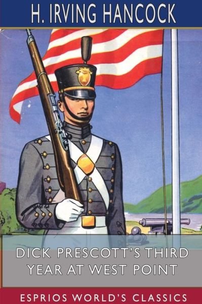 Cover for H Irving Hancock · Dick Prescott's Third Year at West Point (Esprios Classics) (Taschenbuch) (2024)