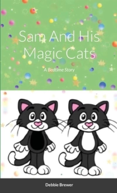 Cover for Debbie Brewer · Sam And His Magic Cats, A Bedtime Story (Paperback Book) (2020)