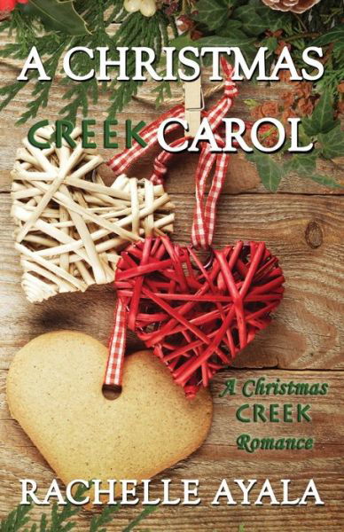 A Christmas Creek Carol - Rachelle Ayala - Książki - Independently published - 9781718001107 - 1 sierpnia 2018