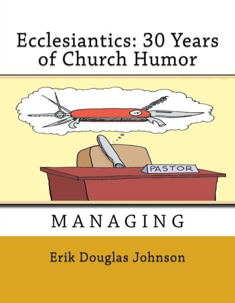 Ecclesiantics - Erik Johnson - Boeken - Createspace Independent Publishing Platf - 9781720572107 - 21 juni 2018