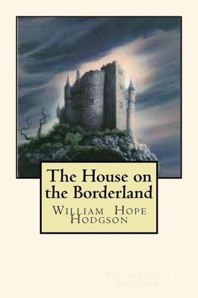 Cover for William Hope Hodgson · The House on the Borderland (Paperback Book) (2018)