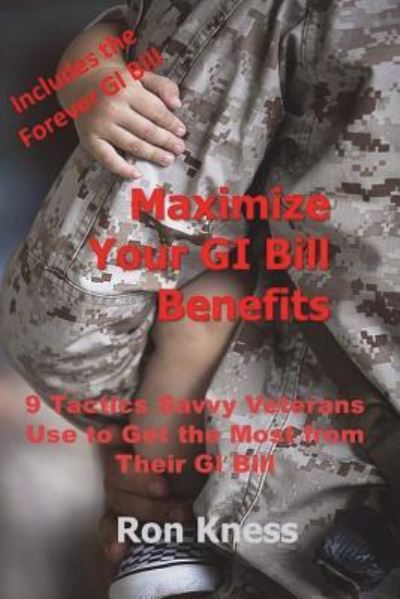 Cover for Ron Kness · Maximize Your GI Bill Benefits (Paperback Book) (2018)