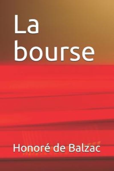 La Bourse - HonorÃ© de Balzac - Livros - INDEPENDENTLY PUBLISHED - 9781729368107 - 28 de outubro de 2018