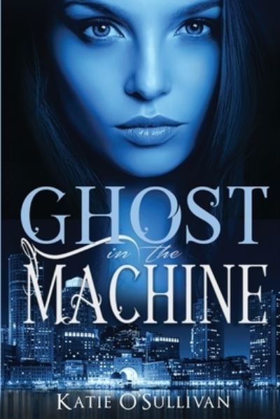 Cover for Katie O'Sullivan · Ghost in the Machine (Paperback Book) (2020)