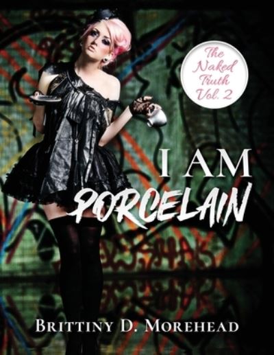 Cover for Brittiny Morehead · I Am Porcelain (Book) (2020)