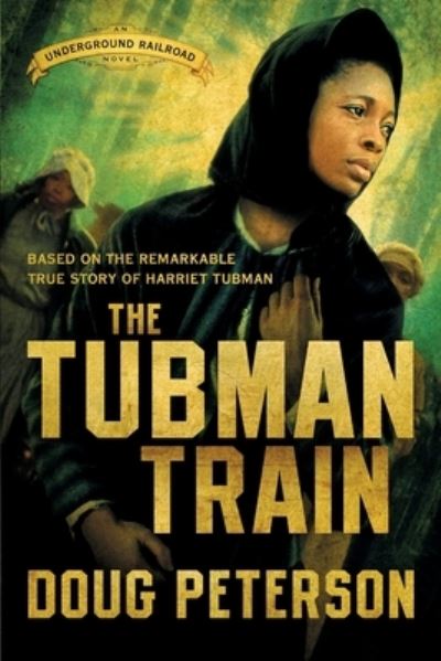 Cover for Doug Peterson · The Tubman Train (Paperback Book) (2020)