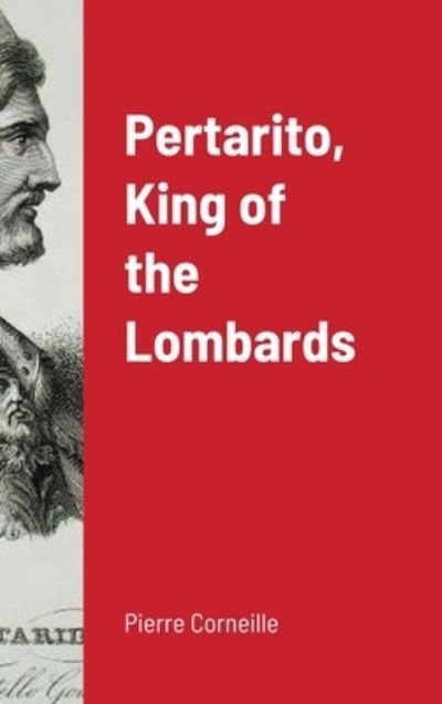 Cover for Pierre Corneille · Pertarito, King of the Lombards (Gebundenes Buch) (2020)