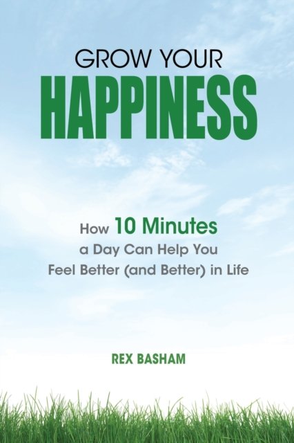 Cover for Rex Basham · Grow Your Happiness (Pocketbok) (2020)