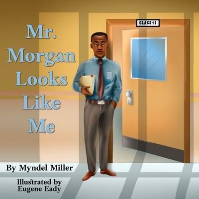 Cover for Myndel Miller · Mr. Morgan Looks Like Me (Book) (2022)