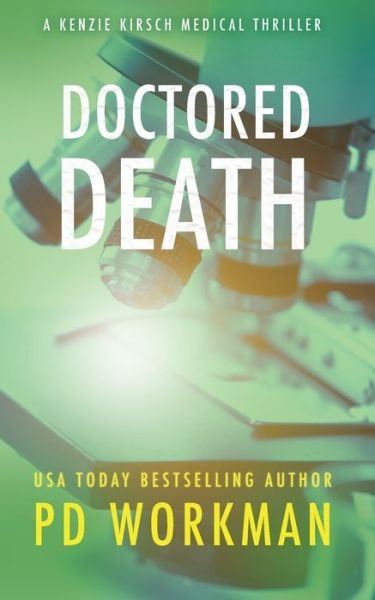 Cover for P D Workman · Doctored Death - Kenzie Kirsch Medical Thrillers (Paperback Book) (2021)