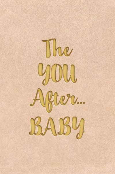 The YOU After...BABY - Sally Donovan - Livros - You After - 9781775329107 - 24 de maio de 2018