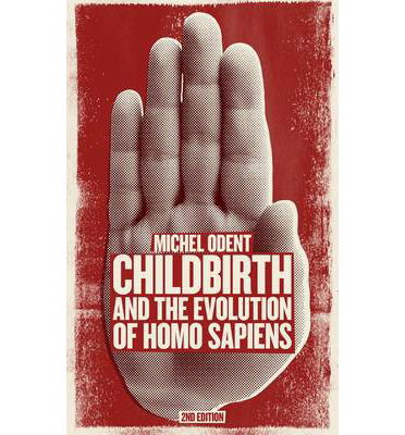 Cover for Michel Odent · Childbirth and the Evolution of Homo Sapiens (Paperback Book) [2nd Revised edition] (2014)