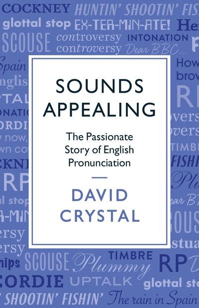 Cover for David Crystal · Sounds Appealing: The Passionate Story of English Pronunciation (Paperback Bog) [Main edition] (2019)