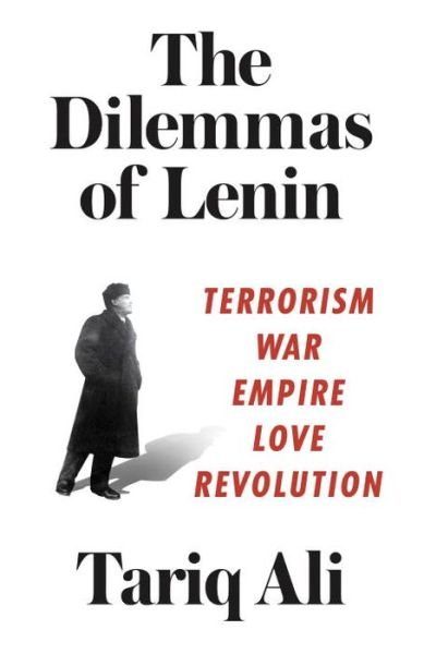 Cover for Tariq Ali · The Dilemmas of Lenin: Terrorism, War, Empire, Love, Revolution (Hardcover bog) (2017)