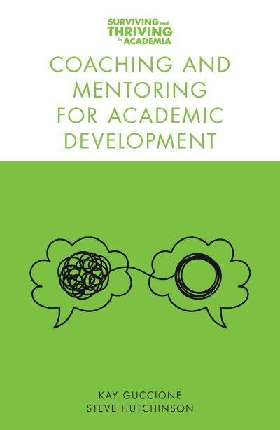 Cover for Guccione, Kay (Glasgow Caledonian University, UK) · Coaching and Mentoring for Academic Development - Surviving and Thriving in Academia (Paperback Book) (2021)