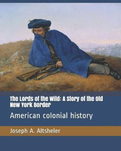 Cover for Joseph A Altsheler · The Lords of the Wild (Paperback Book) (2019)