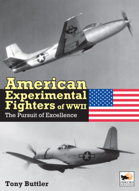 American Experimental Fighters of WWII: The Pursuit of Excellence - Buttler, Tony (Author) - Książki - Crecy Publishing - 9781800353107 - 16 października 2024