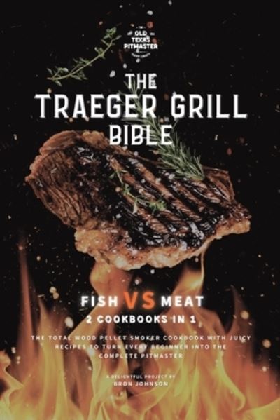 Cover for Bron Johnson · The Traeger Grill Bible (Pocketbok) (2021)