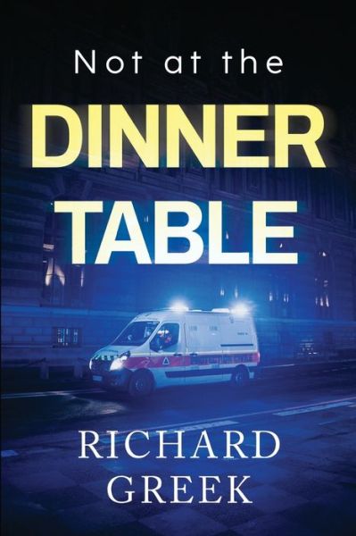 Cover for Richard Greek · Not at the Dinner Table (Paperback Book) (2024)