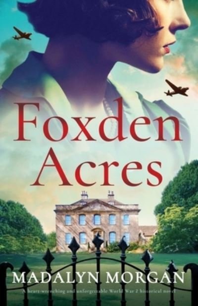 Cover for Madalyn Morgan · Foxden Acres: A heart-wrenching and unforgettable World War 2 historical novel - Sisters of Wartime England (Paperback Book) (2023)