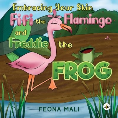 Cover for Feona Mali · Embracing Your Skin with Fifi the Flamingo and Freddie the Frog (Paperback Book) (2022)