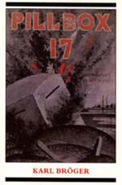 Pillbox 17 - Karl Broger - Libros - Naval & Military Press Ltd - 9781843428107 - 11 de febrero de 2004