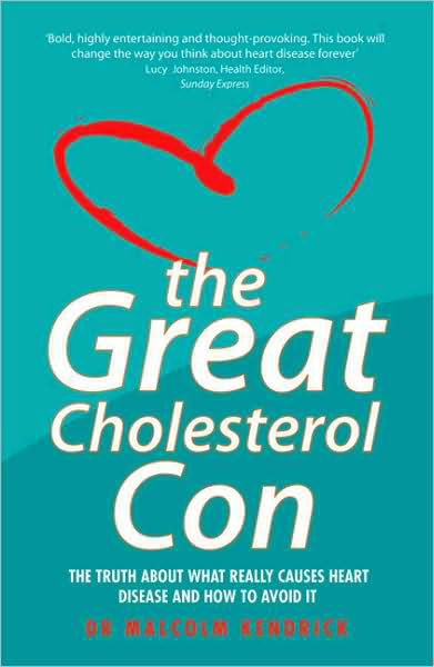 Great Cholesterol Con - Malcolm Kendrick - Kirjat - John Blake Publishing Ltd - 9781844546107 - maanantai 7. heinäkuuta 2008