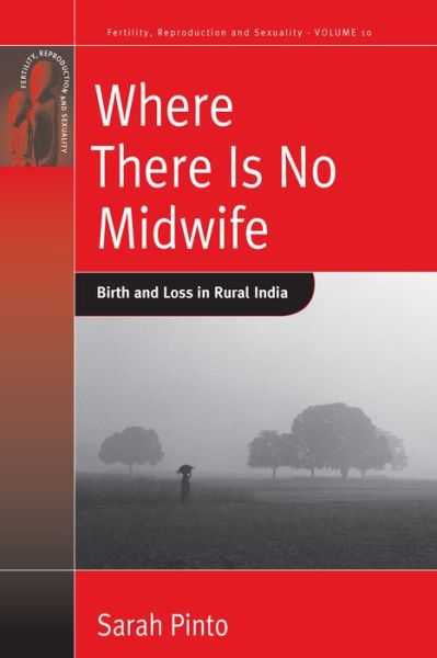 Cover for Sarah Pinto · Where There is No Midwife: Birth and Loss in Rural India - Fertility, Reproduction &amp; Sexuality (Hardcover Book) (2008)