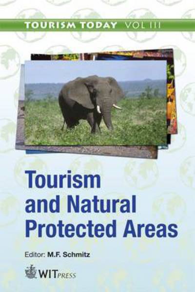 Tourism and Natural Protected Areas - M. F. Schmitz - Livros - WIT Press - 9781845648107 - 30 de setembro de 2013