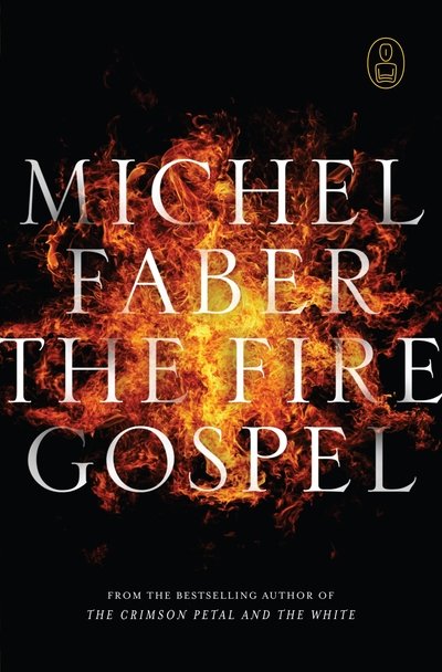 Cover for Michel Faber · The fire gospel (Book) (2009)