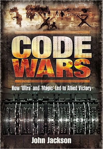 Cover for John Jackson · Code Wars: How &quot;ultra&quot; and &quot;magic&quot; Led to Allied Victory (Hardcover Book) (2011)