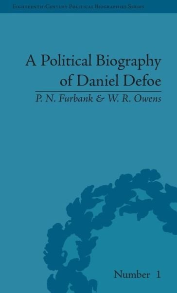 Cover for P N Furbank · A Political Biography of Daniel Defoe - Eighteenth-Century Political Biographies (Hardcover Book) (2005)