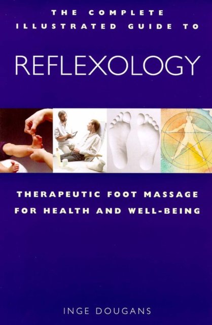 Cover for Inge Dougans · Reflexology: Therapeutic Foot Massage for Health and Well-being - Complete Illustrated Guide (Paperback Bog) [New edition] (1999)