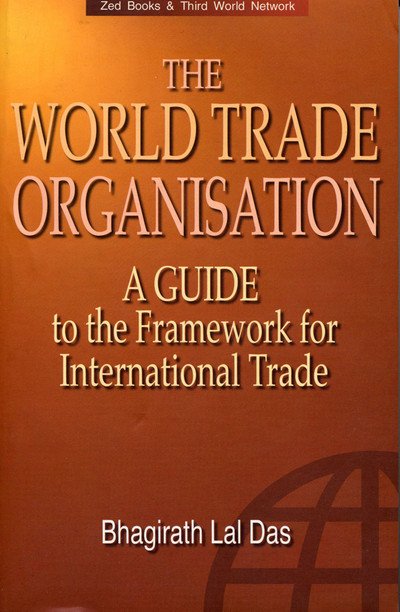 Cover for Bhagirath Lal Das · The World Trade Organization: A Guide to the New Framework for International Trade (Gebundenes Buch) (1999)