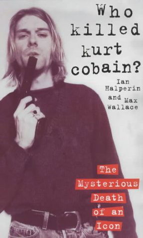 Cover for Ian Halperin · Who Killed Kurt Cobain? (Paperback Book) [New edition] (2012)