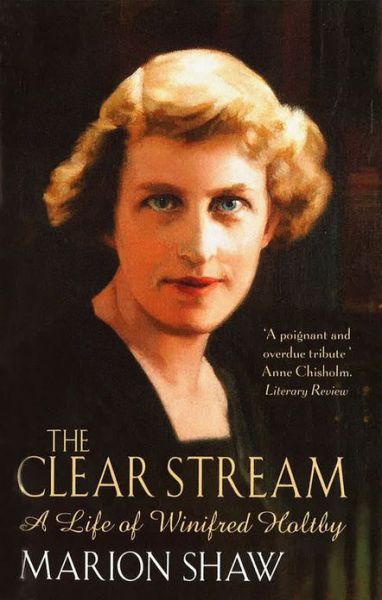 Cover for Marion Shaw · The Clear Stream: The Life of Winifred Holtby (Paperback Book) (2000)