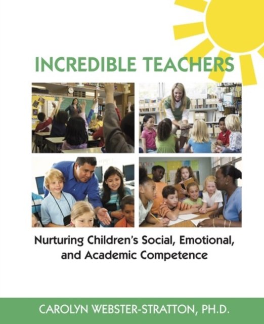 Cover for Carolyn Webster-Stratton · Incredible Teachers: Nurturing Children's Social, Emotional, and Academic Competence (Paperback Book) (2012)