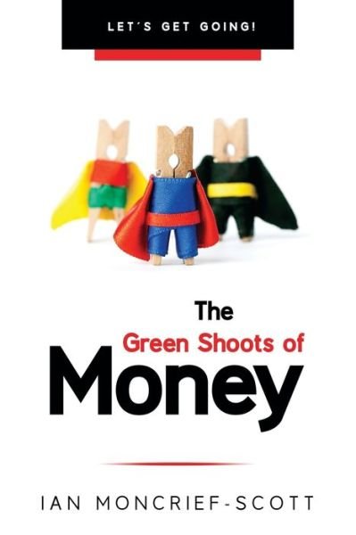 Cover for Ian Moncrief-Scott · The Green Shoots of Money (Paperback Book) (2021)