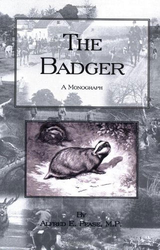 Cover for Alfred E. Pease · The Badger - a Monograph (History of Hunting Series - Working Terriers) (Paperback Book) (2005)