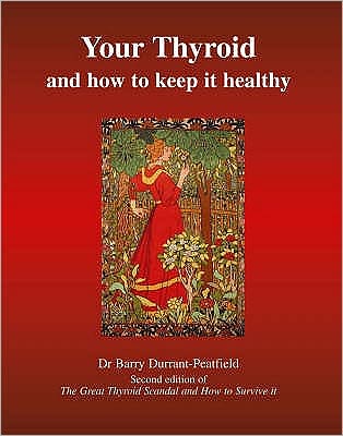 Cover for Barry Durrant-Peatfield · Your Thyroid and How to Keep it Healthy: The Great Thyroid Scandal and How to Survive it (Paperback Book) [2 Revised edition] (2006)