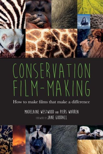 Conservation Film-Making: How to Make Films That Make a Difference - Madelaine Westwood - Books - Wildeye - 9781905843107 - September 14, 2015