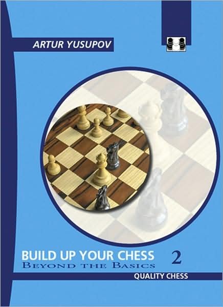 Cover for Artur Yusupov · Build Up Your Chess 2: Beyond the Basics (Paperback Book) (2008)