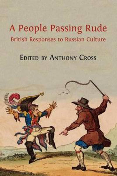 Cover for Cross, Anthony, Professor · A People Passing Rude: British Responses to Russian Culture (Paperback Book) (2012)