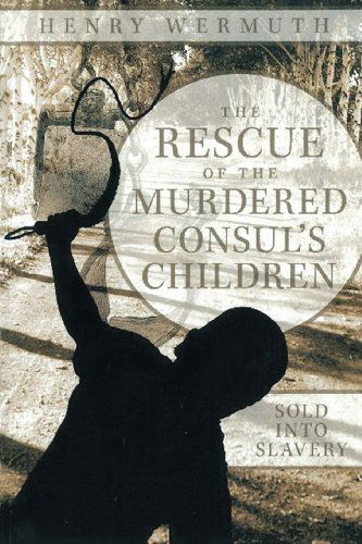 Cover for Henry Wermuth · The Rescue of the Murdered Consul's Children (Paperback Book) (2012)
