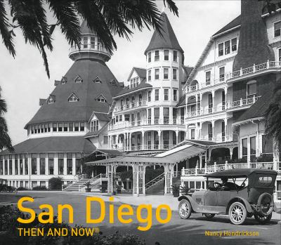 Cover for Nancy Hendrickson · San Diego Then and Now® - Then and Now (Hardcover Book) (2016)