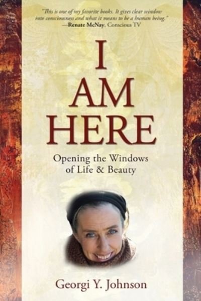 Georgi Y Johnson · I AM HERE Opening the Windows of Life & Beauty (Paperback Book) (2020)